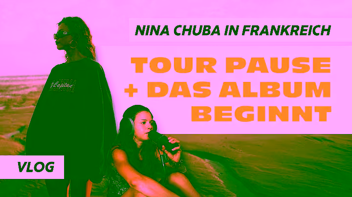 Nina Chuba Album Writing Camp in Bordeaux YouTube