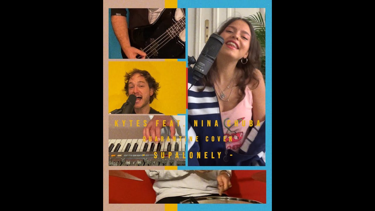 KYTES feat. Nina Chuba - Supalonely (Quarantine Cover) YouTube